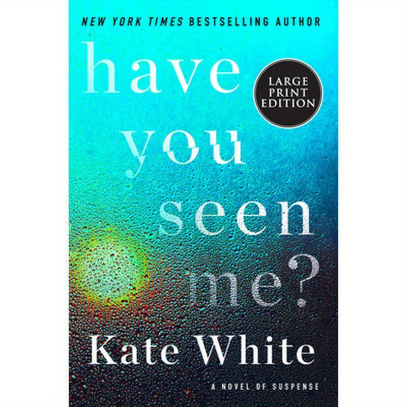 Have You Seen Me?: A Novel of Suspense