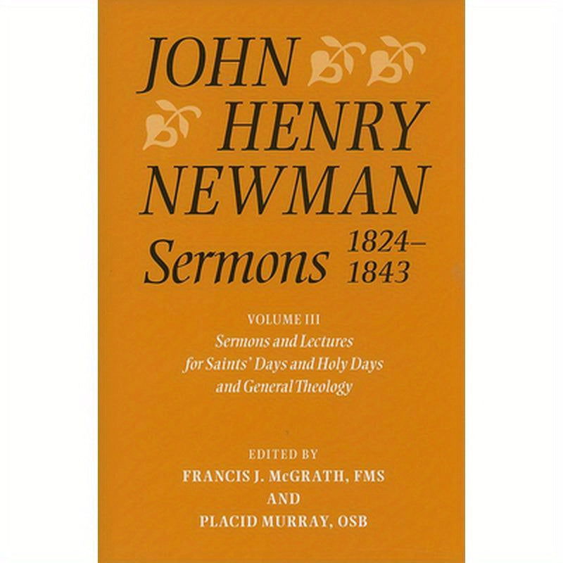 John Henry Newman Sermons 1824-1843, Volume 3: Sermons and Lectures for Saint's Days and Holy Days and General Theology
