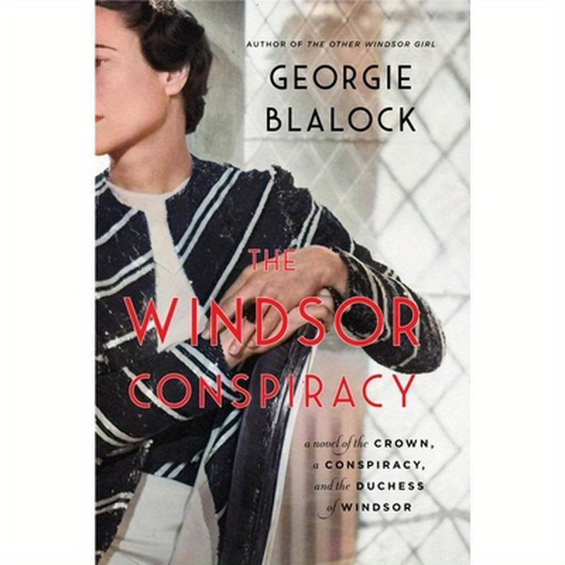 The Windsor Conspiracy: A Novel of the Crown, a Conspiracy, and the Duchess of Windsor