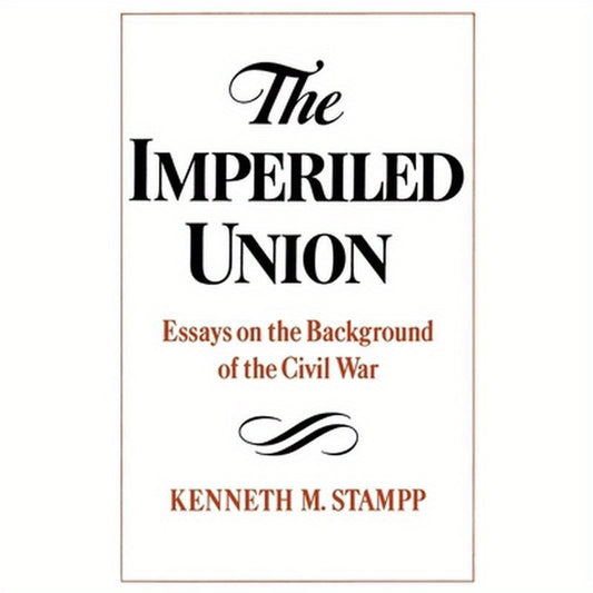 The Imperiled Union: Essays on the Background of the Civil War