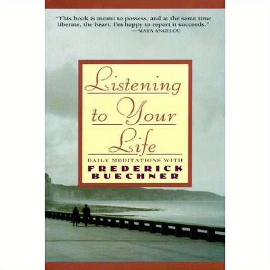 Listening to Your Life: Daily Meditations with Frederick Buechner