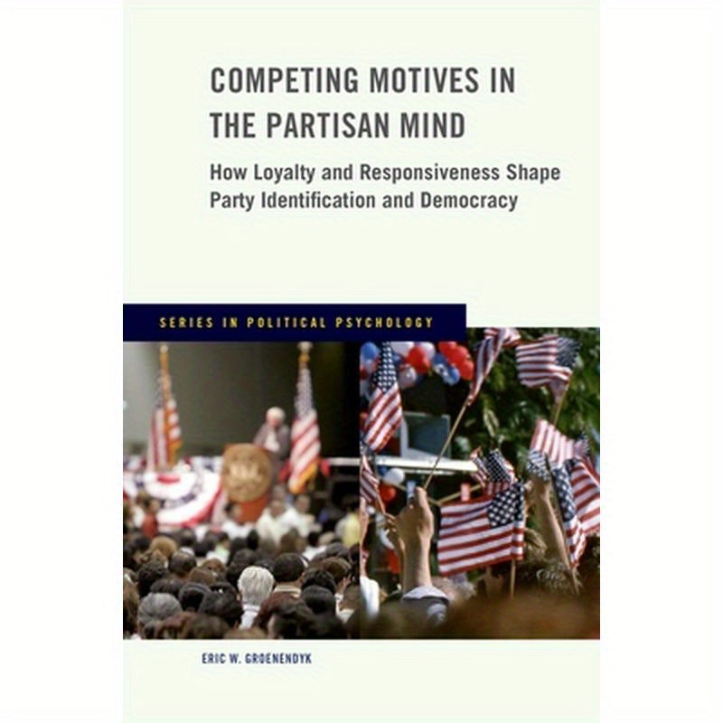Competing Motives in the Partisan Mind: How Loyalty and Responsiveness Shape Party Identification and Democracy