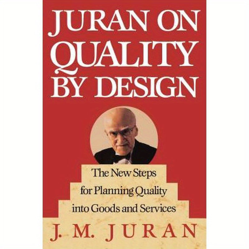 Juran on Quality by Design: The New Steps for Planning Quality Into Goods and Services