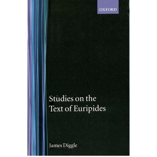 Studies on the Text of Euripides: Supplices, Electra, Heracles, Troads, Iphegenia in Taurus, Ion