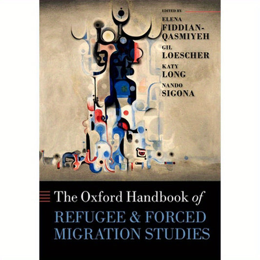 The Oxford Handbook of Refugee and Forced Migration Studies