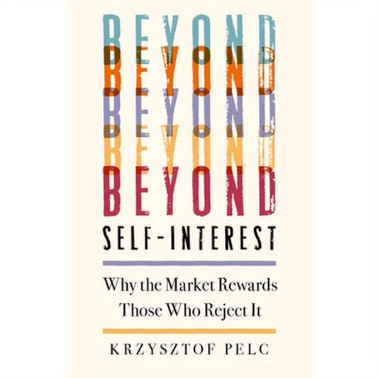Beyond Self-Interest: Why the Market Rewards Those Who Reject It