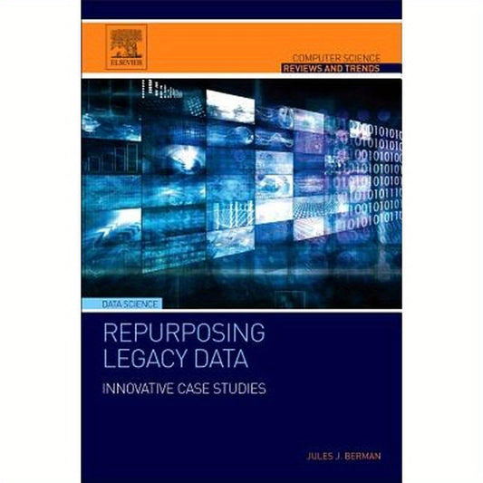 Repurposing Legacy Data: Innovative Case Studies