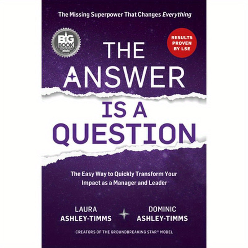 The Answer Is a Question: The Missing Superpower That Changes Everything and Will Transform Your Impact as a Manager and Leader