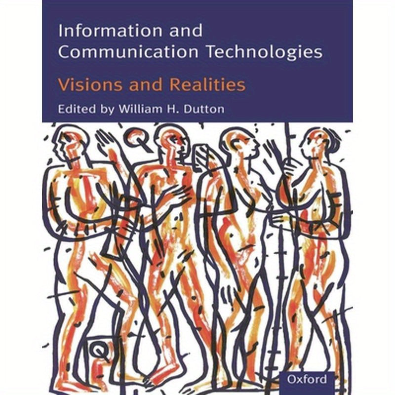 Information and Communication Technologies: Visions and Realities