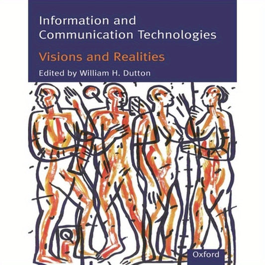 Information and Communication Technologies: Visions and Realities