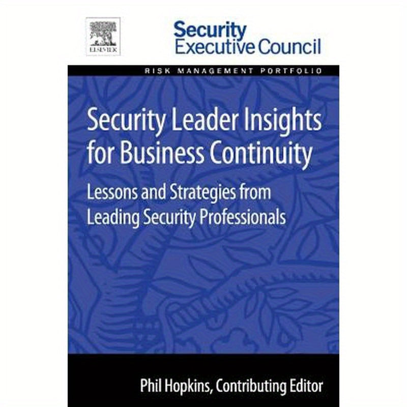 Security Leader Insights for Business Continuity: Lessons and Strategies from Leading Security Professionals
