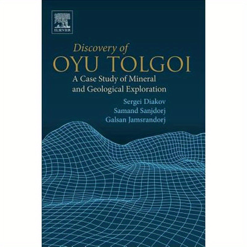 Discovery of Oyu Tolgoi: A Case Study of Mineral and Geological Exploration