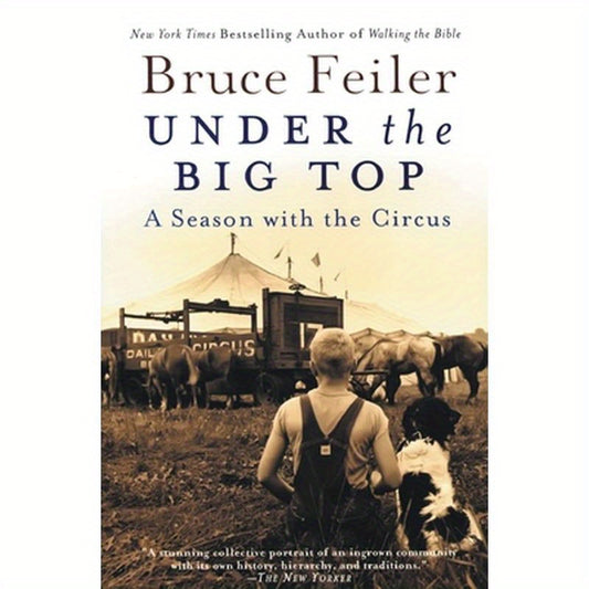 Under the Big Top: A Season with the Circus
