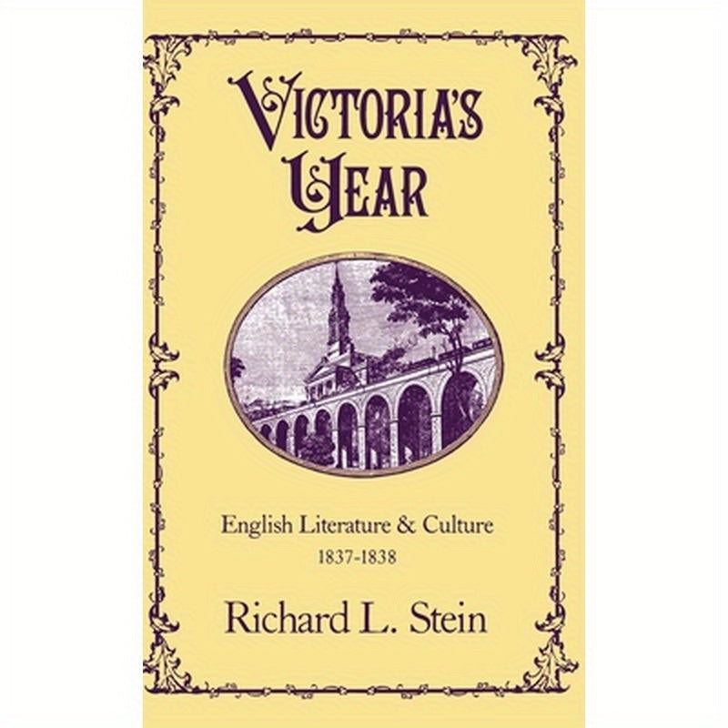 Victoria's Year: English Literature and Culture, 1837-1838