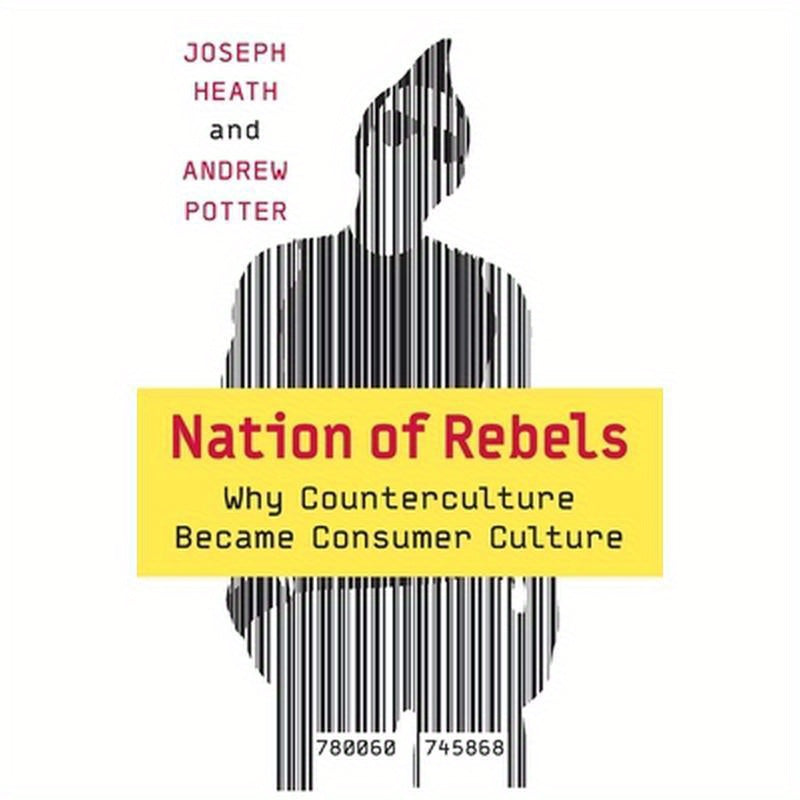 Nation of Rebels: Why Counterculture Became Consumer Culture