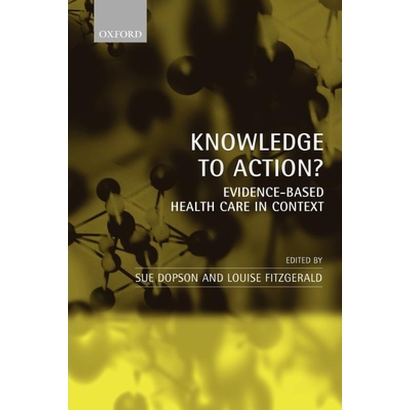 Knowledge to Action?: Evidence-Based Health Care in Context