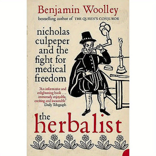 The Herbalist: Nicholas Culpeper and the Fight for Medical Freedom