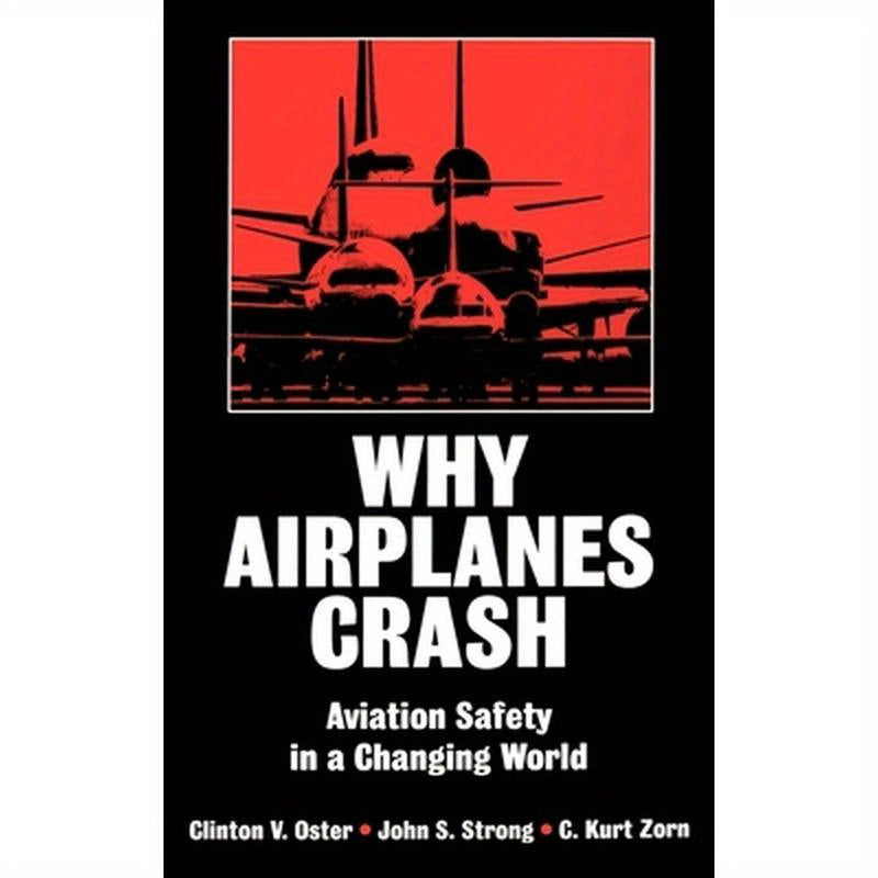 Why Airplanes Crash: Aviation Safety in a Changing World