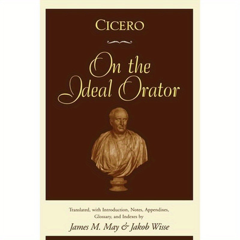 Cicero: On the Ideal Orator