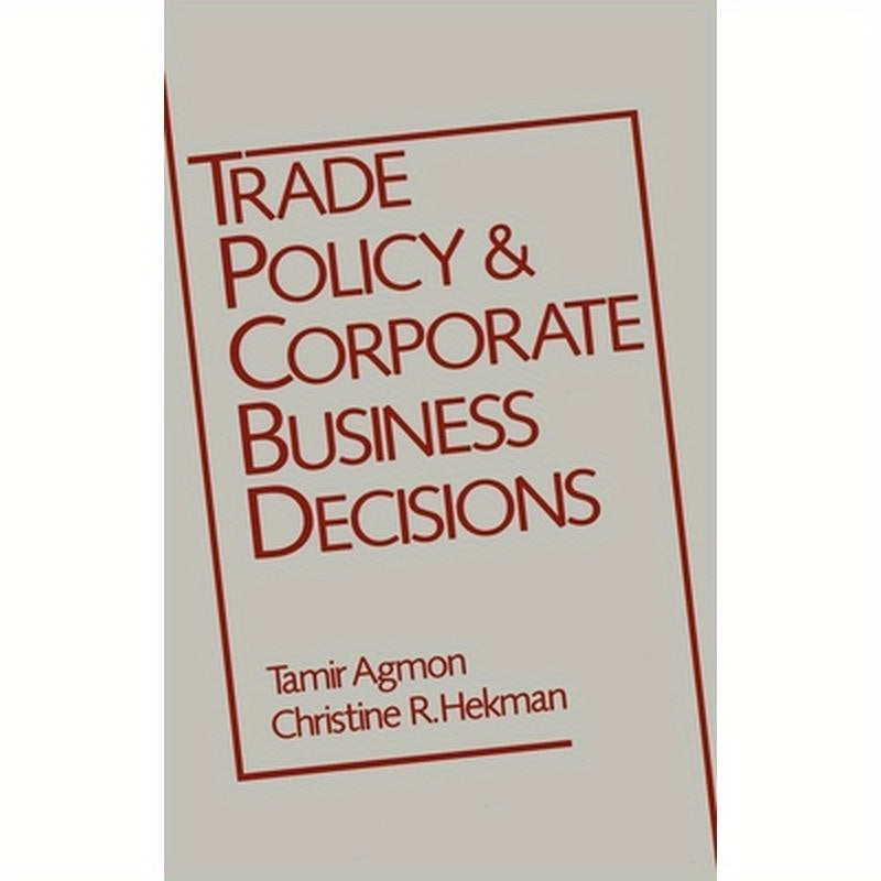 Trade Policy and Corporate Business Decisions