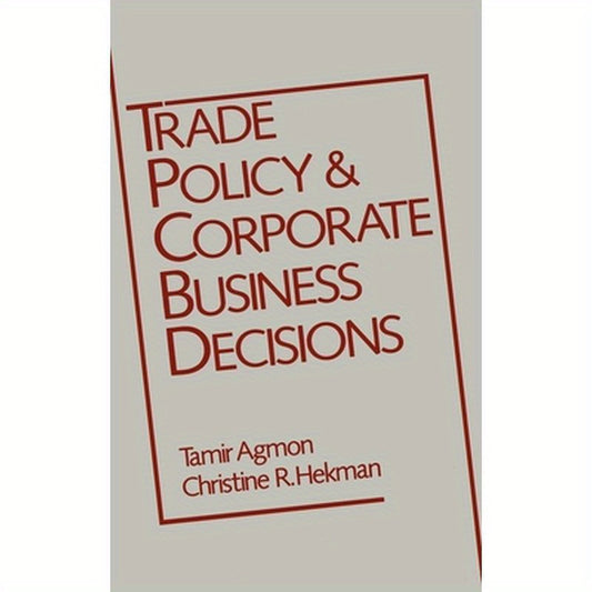 Trade Policy and Corporate Business Decisions