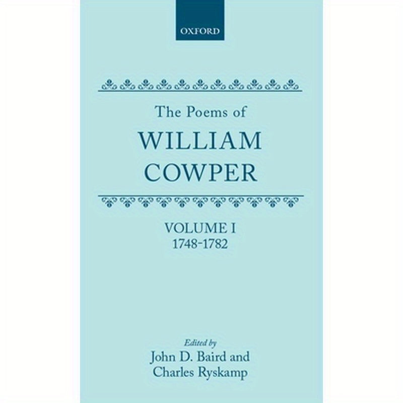 The Poems of William Cowper: Volume I: 1748-1782