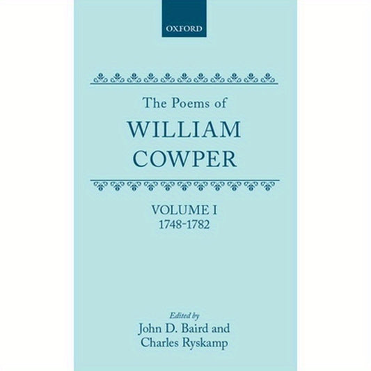 The Poems of William Cowper: Volume I: 1748-1782