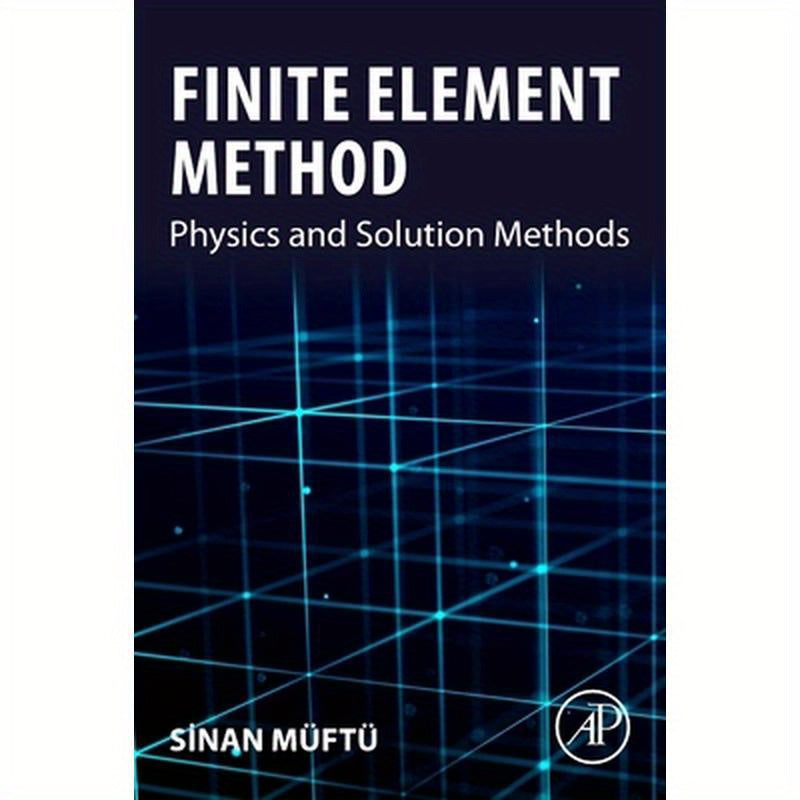 Finite Element Method: Physics and Solution Methods