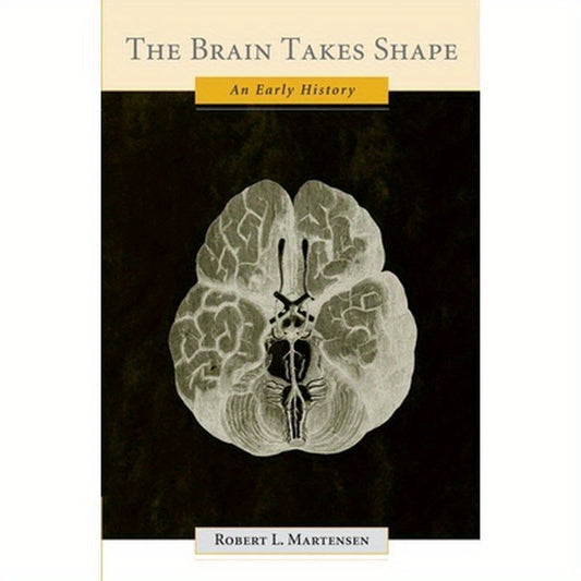 The Brain Takes Shape: An Early History