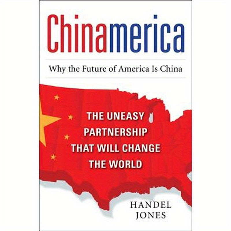 Chinamerica: The Uneasy Partnership That Will Change the World