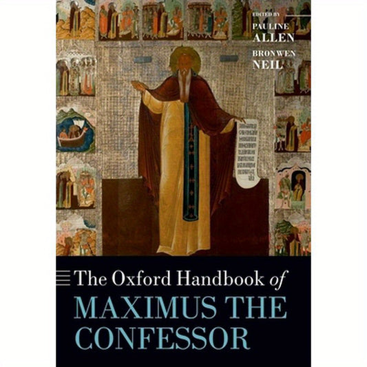 The Oxford Handbook of Maximus the Confessor