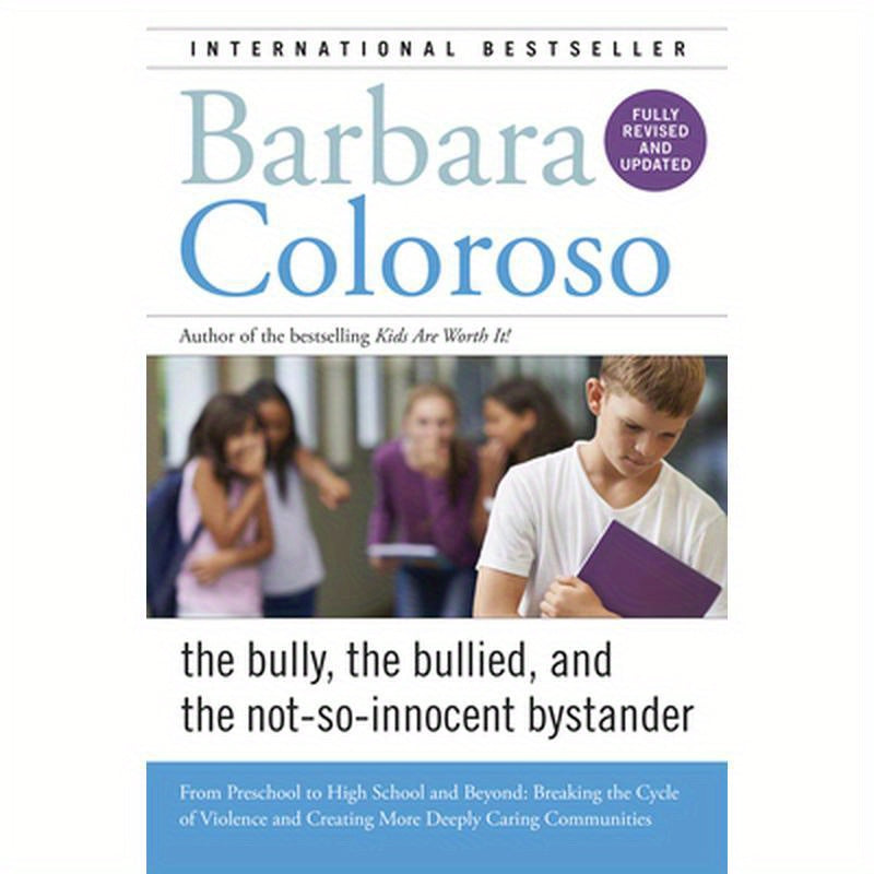 Bully, the Bullied, and the Not-So-Innocent Bystander: From Preschool to High School and Beyond: Breaking the Cycle of Violence and Creating More Deep