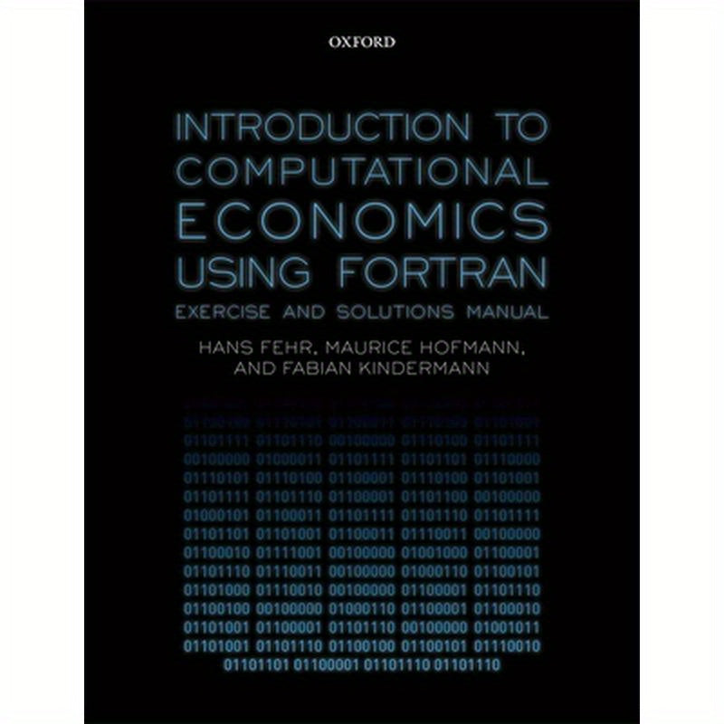 Introduction to Computational Economics Using Fortran: Exercise and Solutions Manual