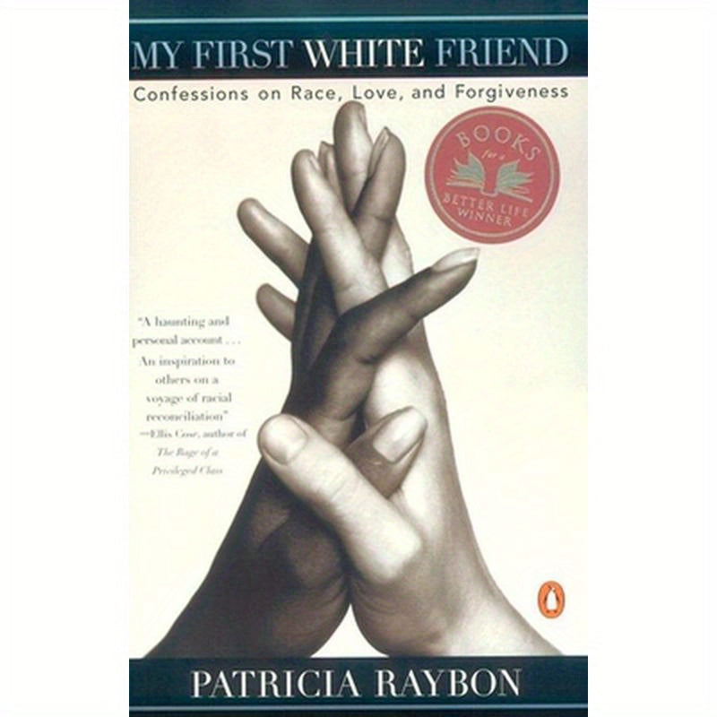 My First White Friend: Confessions on Race, Love and Forgiveness