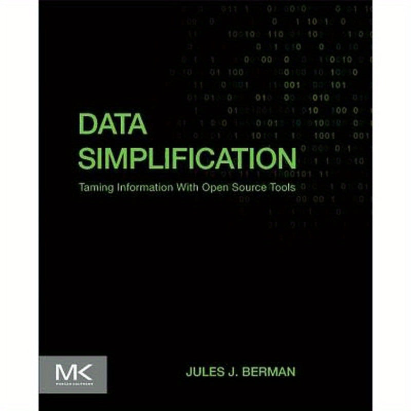 Data Simplification: Taming Information with Open Source Tools