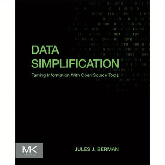 Data Simplification: Taming Information with Open Source Tools