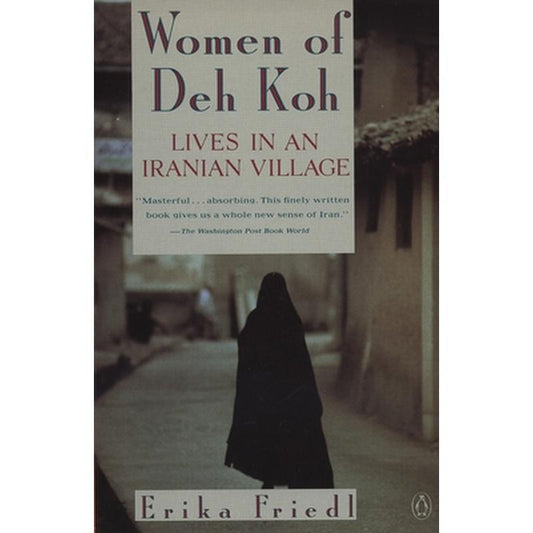 The Women of Deh Koh: Lives in an Iranian Village