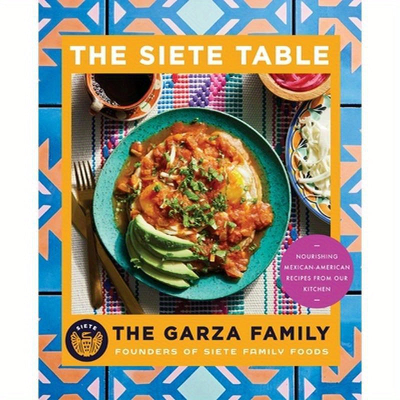 Siete Table: Nourishing Mexican-American Recipes from Our Kitchen