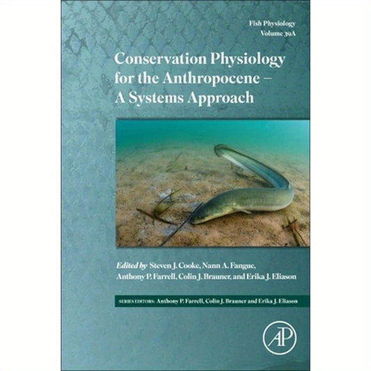 Conservation Physiology for the Anthropocene - A Systems Approach: Volume 39a