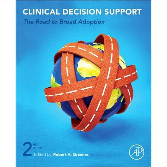 Clinical Decision Support: The Road to Broad Adoption