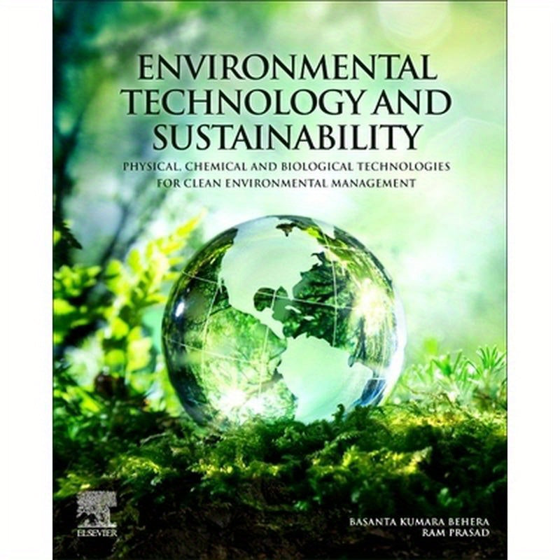 Environmental Technology and Sustainability: Physical, Chemical and Biological Technologies for Clean Environmental Management