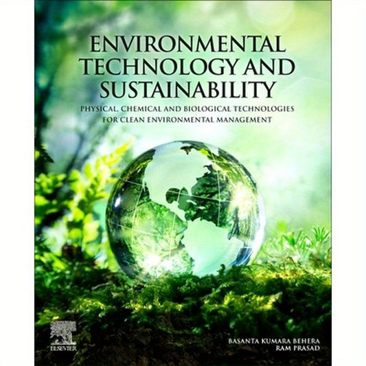 Environmental Technology and Sustainability: Physical, Chemical and Biological Technologies for Clean Environmental Management