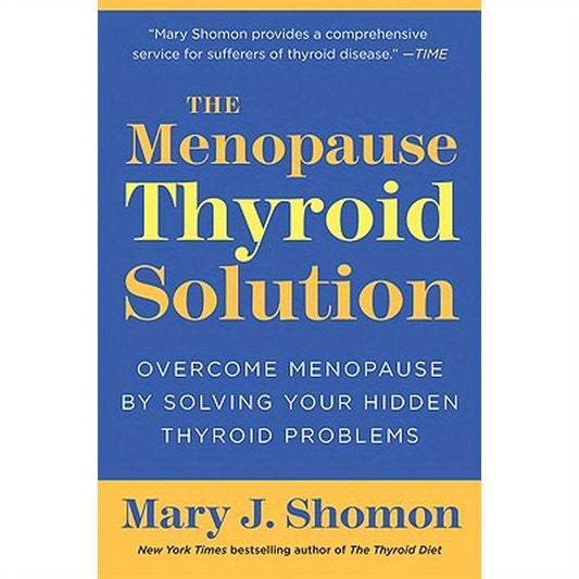 The Menopause Thyroid Solution: Overcome Menopause by Solving Your Hidden Thyroid Problems