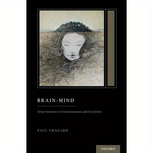 Brain-Mind: From Neurons to Consciousness and Creativity (Treatise on Mind and Society)