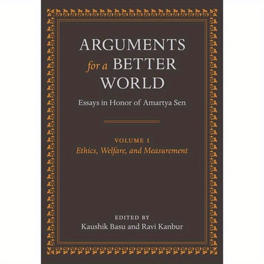 Arguments for a Better World: Essays in Honor of Amartya Sen: Volume I: Ethics, Welfare, and Measurement