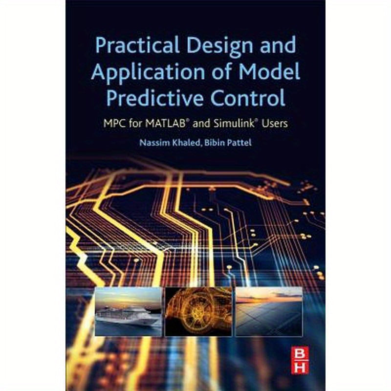 Practical Design and Application of Model Predictive Control: MPC for Matlab(r) and Simulink(r) Users