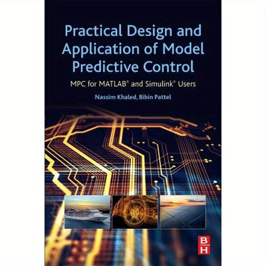 Practical Design and Application of Model Predictive Control: MPC for Matlab(r) and Simulink(r) Users