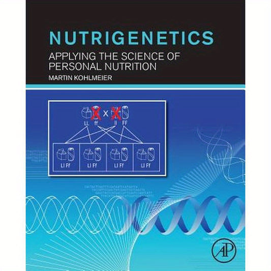 Nutrigenetics: Applying the Science of Personal Nutrition