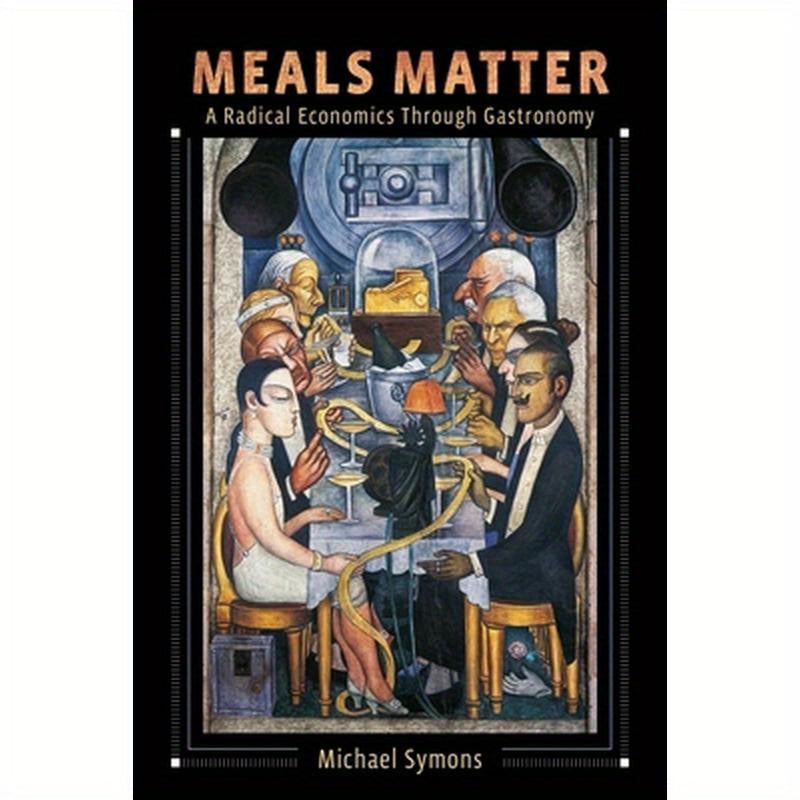 Meals Matter: A Radical Economics Through Gastronomy
