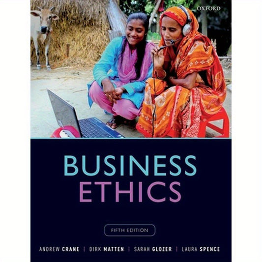 Business Ethics: Managing Corporate Citizenship and Sustainability in the Age of Globalization